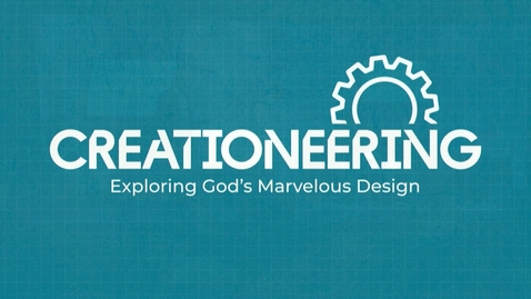 Thumbnail for entry Creationeering: Exploring God’s Marvelous Design