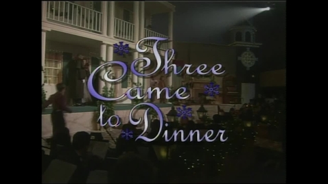 Thumbnail for entry The 1996 Living Christmas Tree - Three Came to Dinner