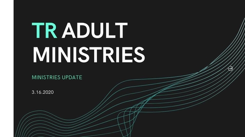 Thumbnail for TR Adult Ministry Update March 16