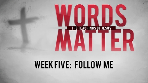 Thumbnail for entry Words Matter - Week Five: Follow Me