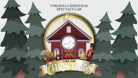 Thumbnail for entry 2019 Virginia Christmas Spectacular - Time For Christmas