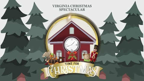 Thumbnail for 2019 Virginia Christmas Spectacular - Time For Christmas