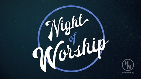 Thumbnail for entry Night of Worship 2017