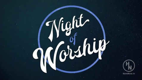 Thumbnail for Night of Worship 2017