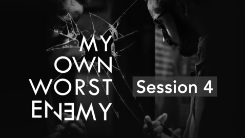 Thumbnail for entry My Own Worst Enemy - Session 4