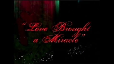 Thumbnail for entry The 2003 Living Christmas Tree &quot;Love Brought a Miracle&quot;