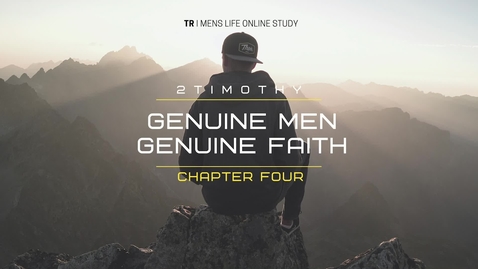 Thumbnail for entry Genuine Men, Genuine Faith 2 Timothy Chapter 4 Week 4