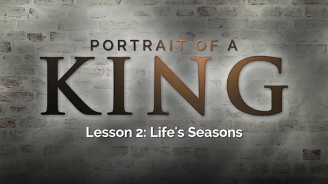 Thumbnail for entry Portrait of a King - Lesson 2: Life's Seasons