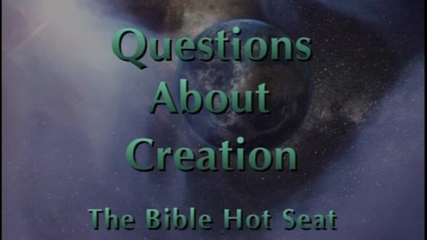 Thumbnail for entry The Bible Hot Seat - Questions About Creation