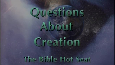 Thumbnail for The Bible Hot Seat - Questions About Creation