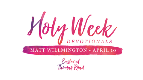 Thumbnail for Holy Week Devotional - April 10