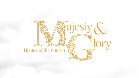 Thumbnail for Majesty &amp; Glory ~ Hymns of the Church