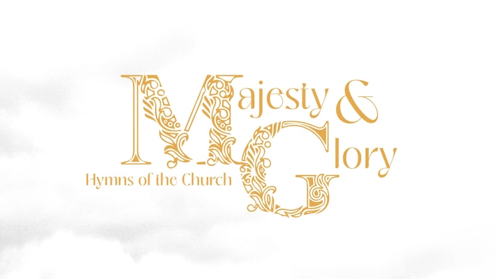 Majesty &amp; Glory ~ Hymns of the Church