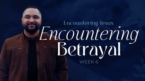 Thumbnail for entry Encountering Jesus - Week 6 - Steven Thomas