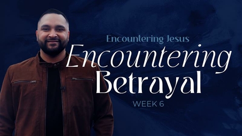 Thumbnail for Encountering Jesus - Week 6 - Steven Thomas