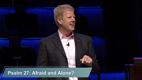Thumbnail for Psalm 27: Afraid and Alone?