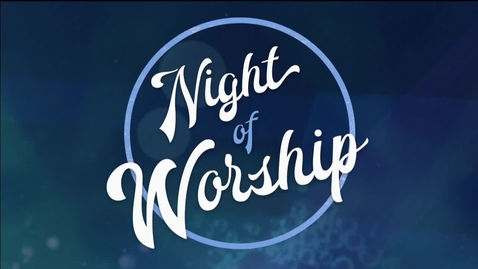 Thumbnail for entry Night of Worship 2019