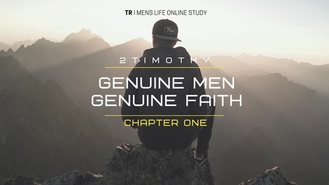 Thumbnail for Genuine Men, Genuine Faith  2 Timothy Chapter 1: Week 1