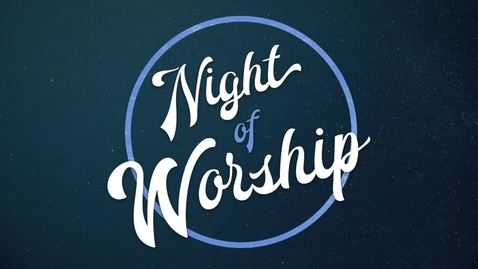 Thumbnail for Night of Worship 2018