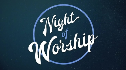 Thumbnail for entry Night of Worship 2018