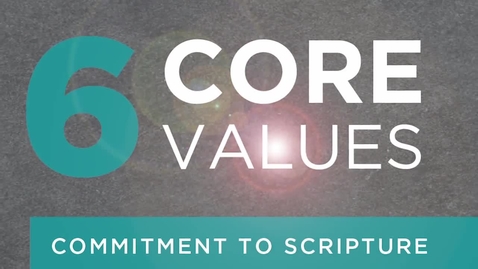 Thumbnail for entry 6 Core Values: Commitment to Scripture