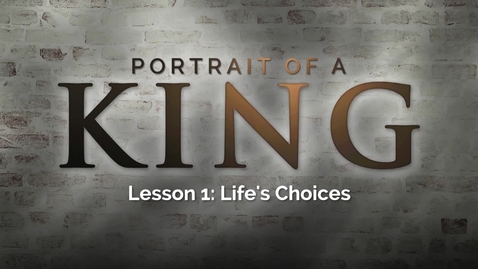 Thumbnail for entry Portrait of a King - Lesson 1: Life's Choices