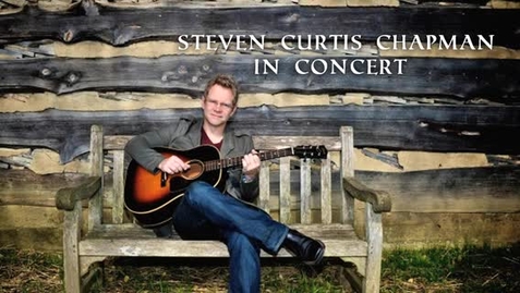 Thumbnail for entry Steven Curtis Chapman in Concert
