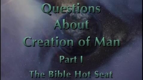 Thumbnail for entry The Bible Hot Seat - Questions About Creation of Man - Part 1
