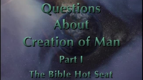 Thumbnail for The Bible Hot Seat - Questions About Creation of Man - Part 1