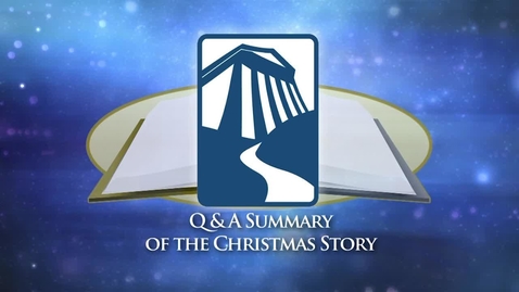 Thumbnail for entry Bible Center - Q&amp;A of the Christmas Story