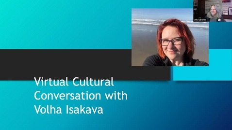 Thumbnail for entry Cultural Conversations: Dr. Volha Isakava