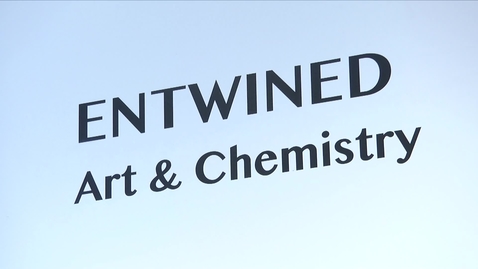 Thumbnail for ENTWINED - Art and Chemistry