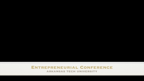 Thumbnail for entry Entrepreneurial Conference - Pt 1  (Revised)