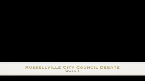 Thumbnail for Russellville City Council Debate - Ward 1