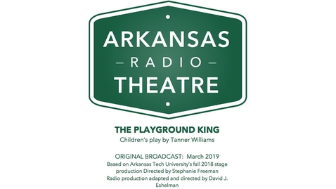 Thumbnail for Arkansas Radio Theatre:  The Playground King