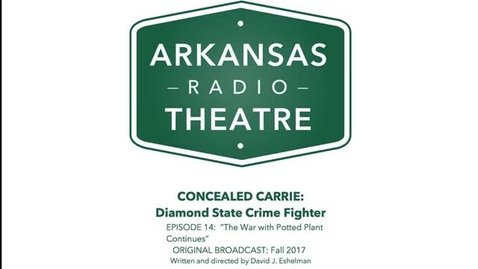 Thumbnail for Arkansas Radio Theatre:  Concealed Carrie Ep 14 War with Potted Plant Continues