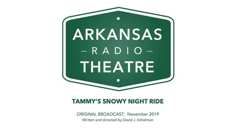 Thumbnail for Arkansas Radio Theatre:  Tammy's Snowy Night Ride