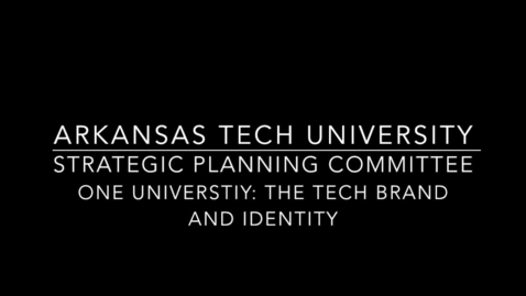 Thumbnail for entry Strategic Planning Committee - One University_ The Tech Brand and Identity