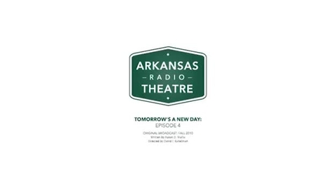Thumbnail for Arkansas Radio Theatre:  Tomorrow's a New Day Ep 4