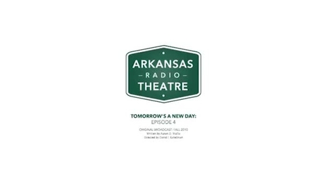 Thumbnail for entry Arkansas Radio Theatre:  Tomorrow's a New Day Ep 4