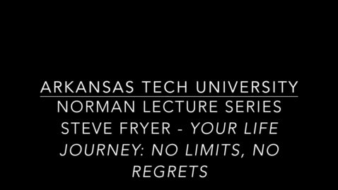 Thumbnail for Norman Lecture Series - Steve Fryer - Your Life Journey_ No Limits, No Regrets