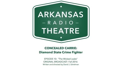 Thumbnail for Arkansas Radio Theatre:  Concealed Carrie Ep 10 Wicked Leaks