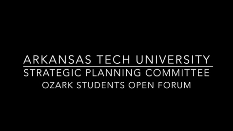 Thumbnail for Strategic Planning Committee - Student Open Forum at Ozark