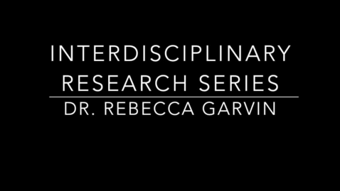Thumbnail for entry IR Series - Dr. Rebecca Garvin