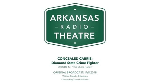 Thumbnail for Arkansas Radio Theatre:  Concealed Carrie Ep 17 Chore-Hands