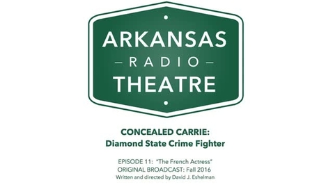 Thumbnail for Arkansas Radio Theatre:  Concealed Carrie Ep 12 French Actress
