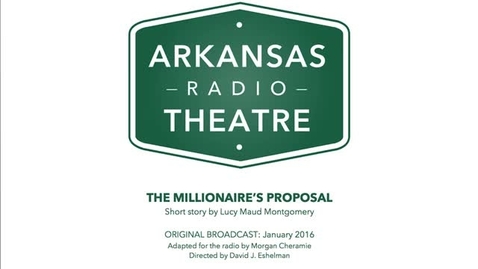 Thumbnail for Arkansas Radio Theatre:  The Millionaire's Proposal