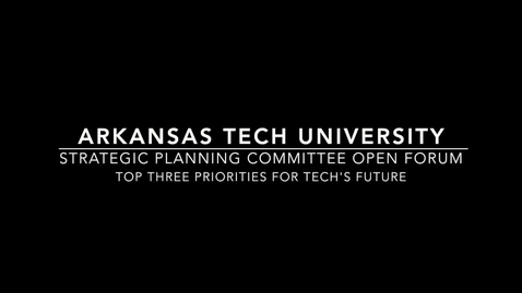 Thumbnail for entry Strategic Planning Committee - Top 3 Priorities for Tech's Future