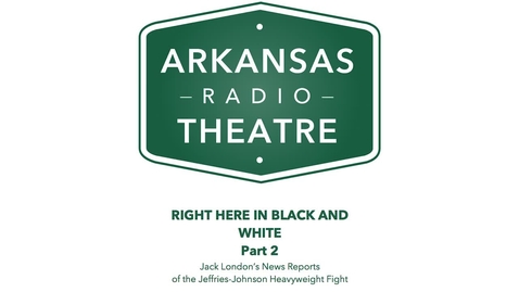 Thumbnail for Arkansas Radio Theatre:  Right Here In Black and White Part 2
