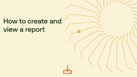 Thumbnail for How to create and view a report
